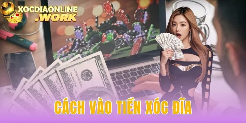 Cách vào tiền xóc đĩa