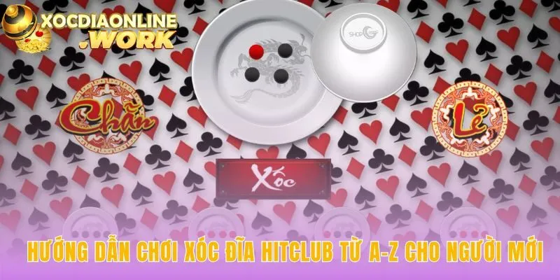 Trải nghiệm xóc đĩa Hitclub qua hướng dẫn từ luật chơi đến đăng ký